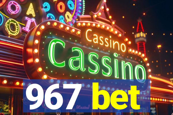 967 bet